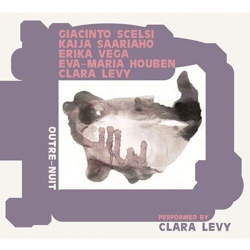 Clara Levy - Outre-Nuit: Performing Scelsi, Saariaho, Vega, Houben [Compact Discs]
