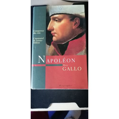 Napoléon Vu Par Max Gallo L'Emperur Des Rois, L'Immortel De Sainte-Hélène