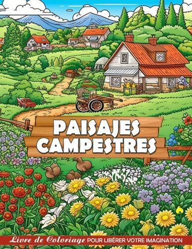 Paisajes Campestres Livre De Coloriage: Coloriage De Paysages De Campagne, Sérénité Dans Les Scènes Rurales