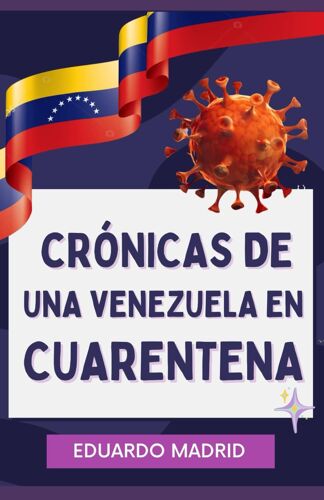 Crónicas De Una Venezuela En Cuarentena: La Verdadera Historia Del Coronavirus En Venezuela