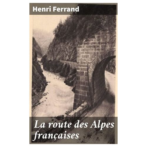 La Route Des Alpes Françaises