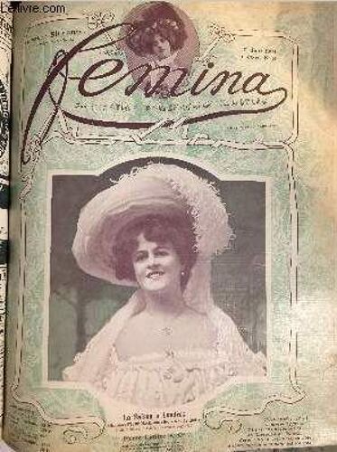 Femina N° 81 - Le Billet De Centre Par Henri Lavedan, Sur Un Transatlantique Du Havre A New York, Passagère Par Marthe Paul Adam, Nos Chers Amis Et Alliés Par Franc Nohain, Pour La Fête Des Fleurs, La(...)