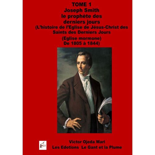 Tome 1 - Joseph Smith Le Prophète