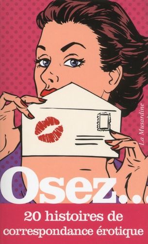 Osez 20 Histoires De Correspondance Érotique