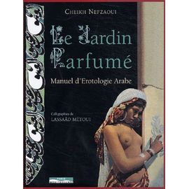 Le Jardin Parfumé - Manuel D'érotologie Arabe