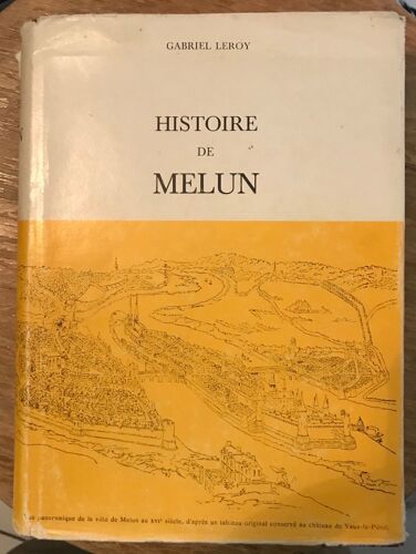 Histoire De Melun Depuis Les Temps Les Reculés Jusqu'a Nos Jours