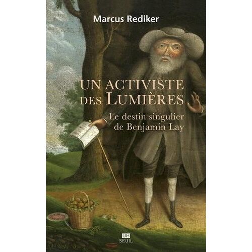 Un Activiste Des Lumières - Le Destin Singulier De Benjamin Lay