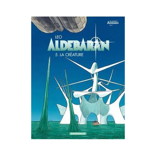 Aldebaran - Tome 5 - La Créature