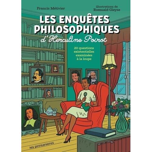 Les Enquêtes Philosophiques D'herculine Poirot - 19 Questions Existentielles Examinées À La Loupe