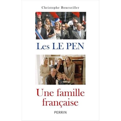 Les Le Pen, Une Famille Française - De 1928 À Nos Jours