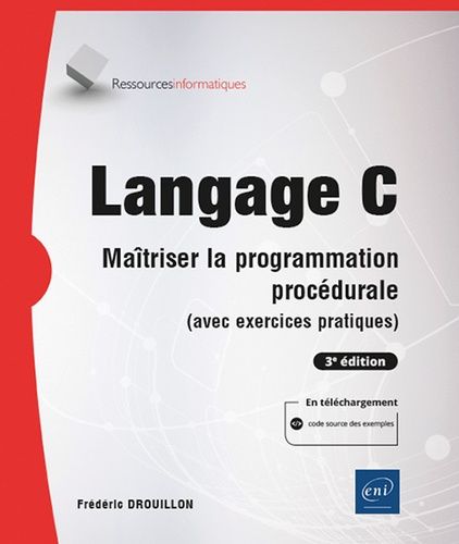 Langage C - Maîtriser La Programmation Procédurale (Avec Exercices Pratiques)