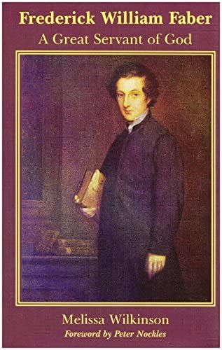 Frederick William Faber: A Great Servant Of God