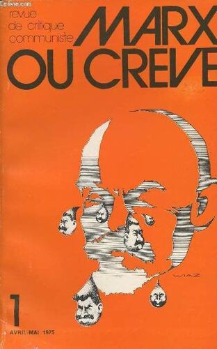 Marx Ou Creve - Revue De Critique Communiste - N°1 Avril-Mai 1975 - Politique Des Blocs Et Révolution Permanente - Après Le Congrès Du Ps : Le C.E.R.E.S. Dans L Opposition - Que Veux Le C.E.R.E.S. ?(...)