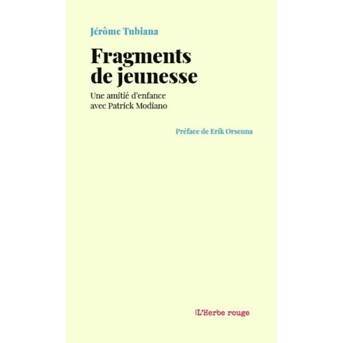 Fragments De Jeunesse - Une Amitié D'enfance Avec Patrick Modiano