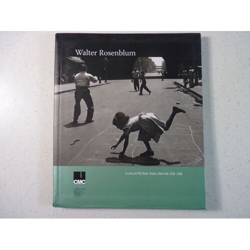 Walter Rosenblum - In Cerca Di Pitt Street - Vivere A New York 1938-1980