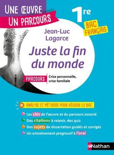 Analyse Et Étude De L'oeuvre-Juste La Fin Du Monde De Lagarce - Réussir Son Bac Français 1re - Parcours Associé Crise Personnelle, Crise Familiale - Une Oeuvre, Un Parcours