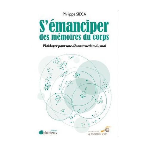 S'émanciper Des Mémoires Du Corps - Plaidoyer Pour Une Déconstruction Du Moi