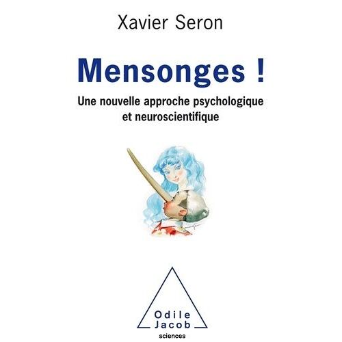 Mensonges ! - Une Nouvelle Approche Psychologique Et Neuroscientifique