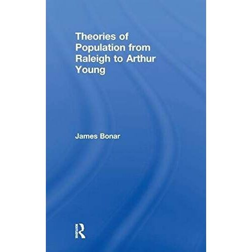 Theories Of Population From Raleigh To Arthur Young