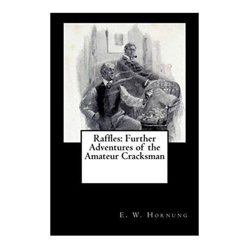 Raffles: Further Adventures Of The Amateur Cracksman