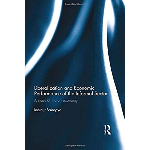Liberalization And Economic Performance Of The Informal Sector