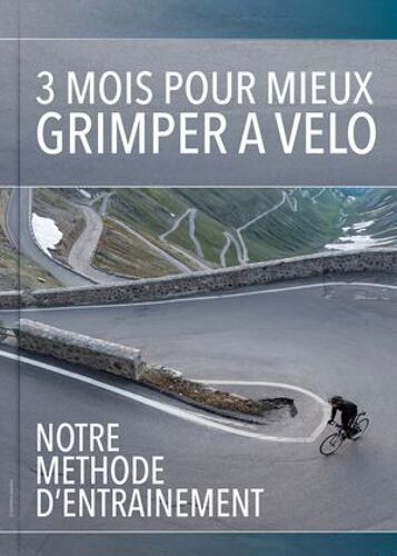 3 Mois Pour Mieux Grimper À Vélo : Notre Méthode D'entrainement