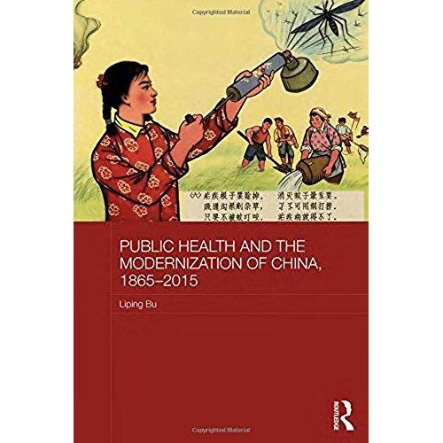 Public Health And The Modernization Of China, 1865-2015