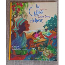 Une Cuisine Grande Comme Le Monde ( Recettes Espagne Canada Norvège Pologne Turquie Russie Iran Chine Japon Vietnam Indonésie Australie Inde Liban Israël Grèce Italie Maghreb Sénégal Chili Pérou ++++