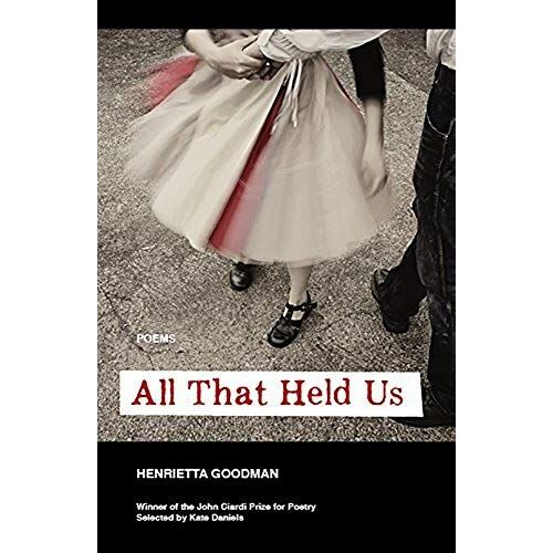 All That Held Us: Poems