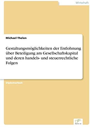 Gestaltungsmöglichkeiten Der Entlohnung Über Beteiligung Am Gesellschaftskapital Und Deren Handels- Und Steuerrechtliche Folgen