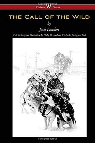 The Call Of The Wild (Wisehouse Classics - With Original Illustrations)