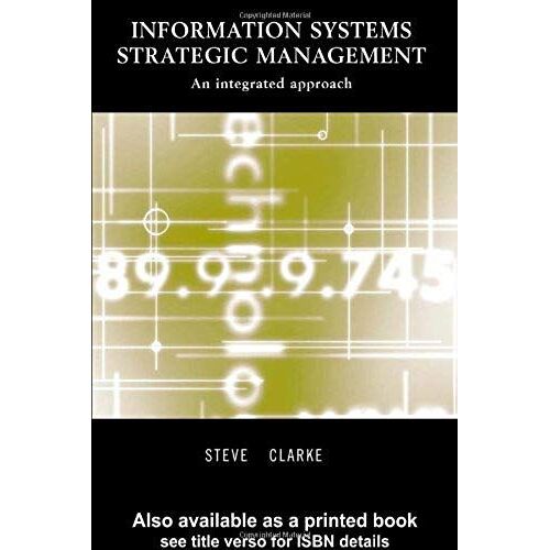Clarke, S: Information Systems Strategic Management