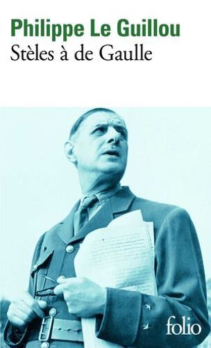 Stèles À De Gaulle - Je Regarde Passer Les Chimères