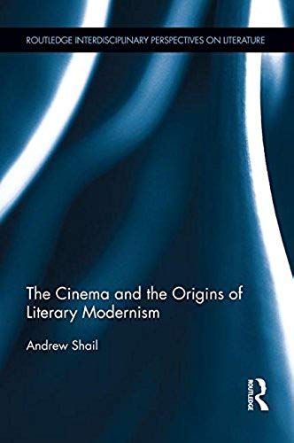 The Cinema And The Origins Of Literary Modernism
