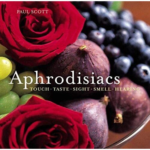 Aphrodisiacs: Touch Taste Sight Smell Hearing