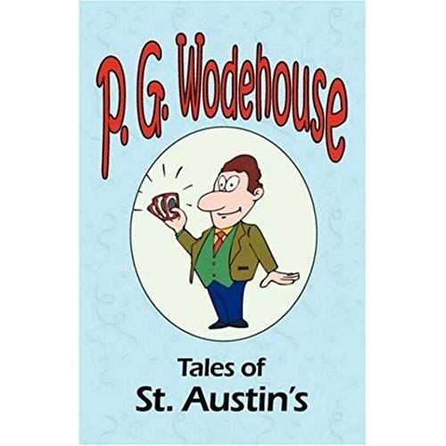 Tales Of St. Austin's - From The Manor Wodehouse Collection, A Selection From The Early Works Of P. G. Wodehouse