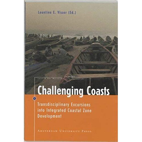 Challenging Coasts ? Transdisciplinary Excursions Into Integrated Coastal Zone Development (Mare Publication Series)