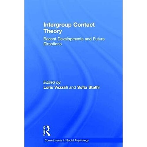 Intergroup Contact Theory: Recent Developments And Future Directions (Current Issues In Social Psych)