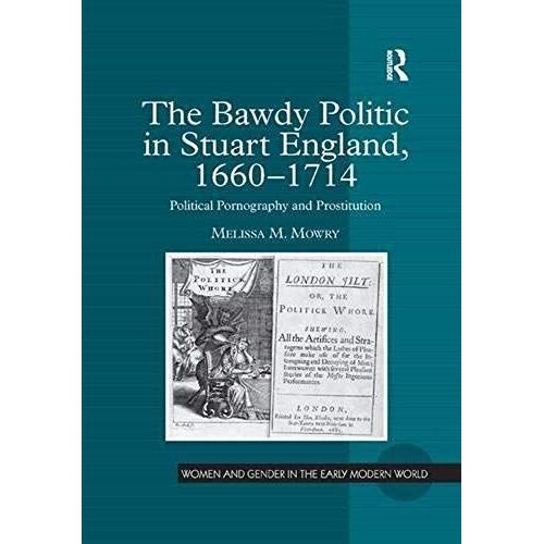 The Bawdy Politic In Stuart England, 1660-1714