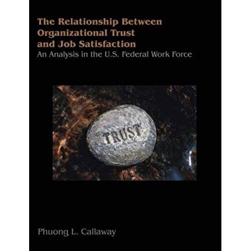 The Relationship Of Organizational Trust And Job Satisfaction