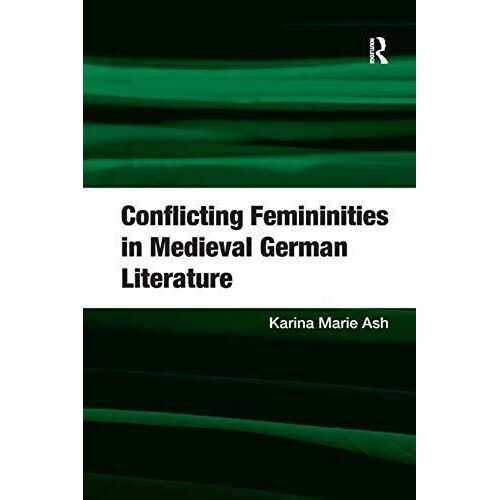 Conflicting Femininities In Medieval German Literature