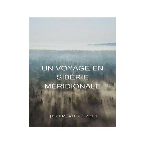 Un Voyage En Sibérie Méridionale (Traduit)