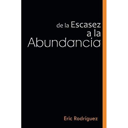 De La Escasez A La Abundancia
