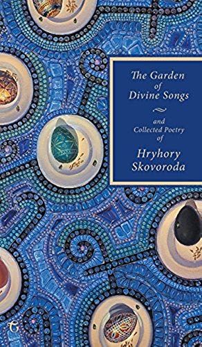 The Garden Of Divine Songs And Collected Poetry Of Hryhory Skovoroda