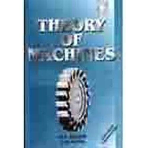 Theory Of Machines: Textbook For Students Of B.Sc.Eng. And Diploma Courses
