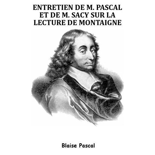 Entretien De M. Pascal Et De M. De Sacy