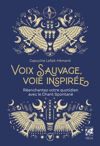Voix Sauvage, Voix Inspirée - Réenchantez Votre Quotidien Avec Le Chant Spontané