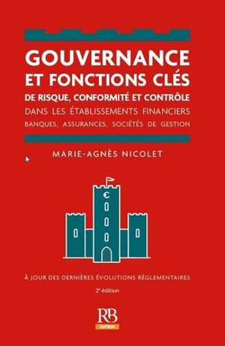 Gouvernance Et Fonctions Clés De Risque, Conformité Et Contrôle Dans Les Établissements Financiers. 2e Éd.