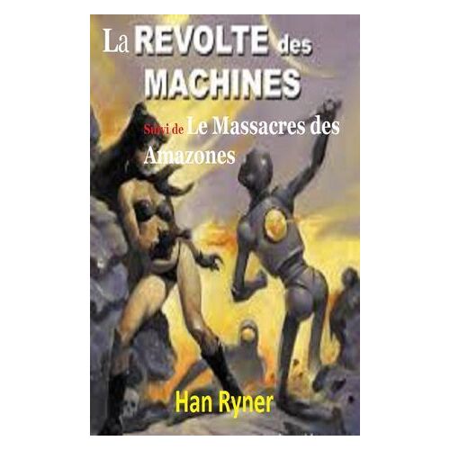 La Révolte Des Machines, Suivi De, Le Massacre Des Amazones