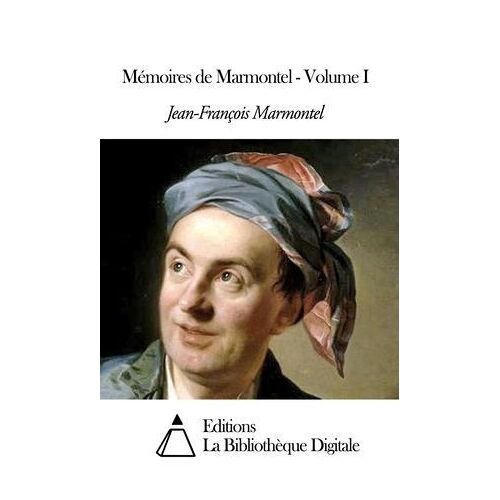 Mémoires De Marmontel - Volume I